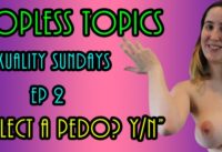 Topless Topics: Sexuality Sundays Ep2: Would You Vote for Roy Moore?