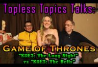 Topless Topics and Her Parents Review Game of Thrones Season 8!