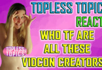 Topless Topics Reviews Vidcon “Featured Creators”