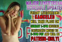 LIVESTREAM SCHEDULE CHANGED! Now Sat 3-7pm PATRON ONLY & Sun 1-4pm PST FREE