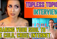 NEW Early-Access Video: “Sharing Your Personal Exp w/the Scary Internet | Topless Topics Interviews Tasha p5”