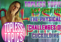 The Physical Challenges of the Cuckolding Fetish | Topless Topics Sex Positivity Interviews