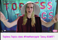 Topless Topics does #freethenipple “Sexy ASMR”!