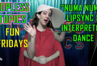 “Numa Numa” Lipsync & Interpretive Dance! | Topless Topics Fun Friday