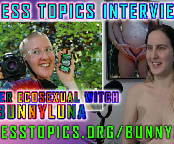 Discussion about nonsexual nudity vs nudism with BunnyLuna: Agender, Ecosexual Witch | Topless Topics Interviews