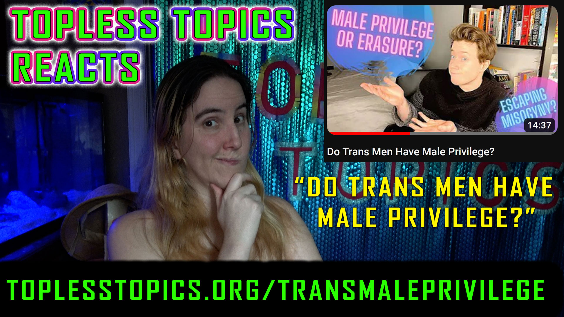 Topless Topics Reacts: Do Trans Men Have Male Privilege?